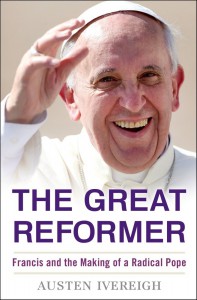 Book Cover of Austen Ivereigh's "The Great Reformer".  PHOTO: Supplied