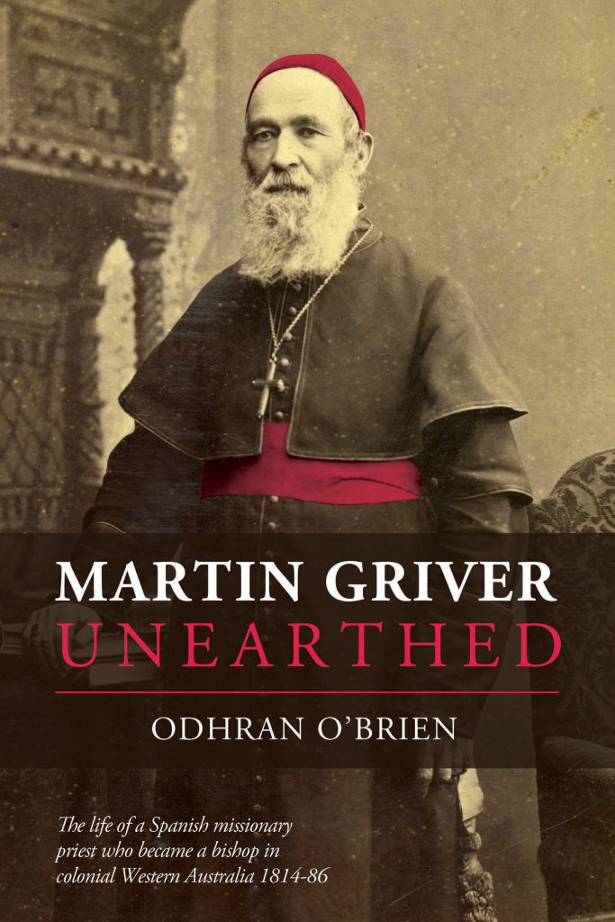 Unearthed; by Odhran O’Brien – the story of Perth Bishop Martin Griver. Australian Catholic University lecturer Dr Stefano Girola says that O’Brien’s goal to ‘make a distinct and valuable contribution to the history of religion in Australia’ has certainly been achieved by this book. Image: Supplied