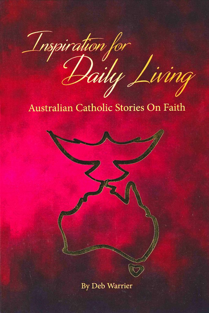 ‘Inspiration for Daily Living’, published in 2016 is a collection of faith journeys from Catholic communities around Australia. Written by former journalist and columnist for The Record Newspaper, Deb Warrier. Image Supplied